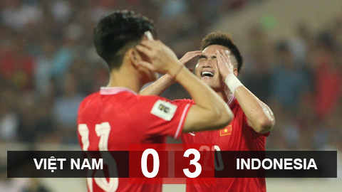 Kết quả Việt Nam 0-3 Indonesia: Việt Nam thua Indonesia sau 20 năm ở Mỹ Đình